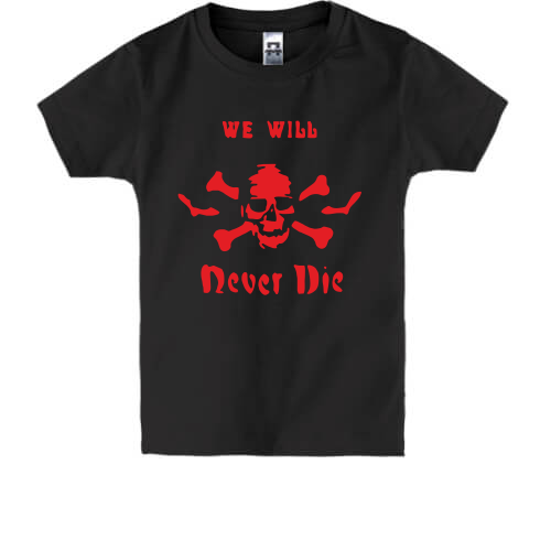 Дитяча футболка Ми ніколи не помремо