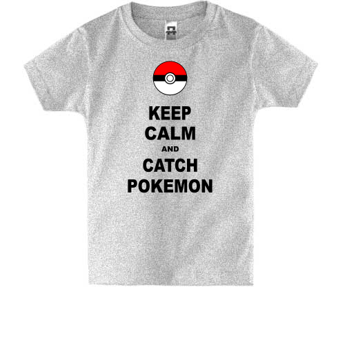 Дитяча футболка Keep calm and catch pokemon