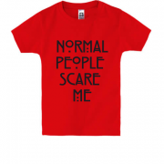 Детская футболка Normal peoplle scare me