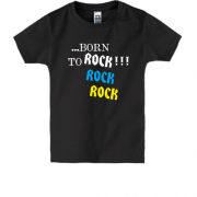 Детская футболка  ...born to ROCK