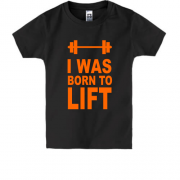 Детская футболка I was born to lift