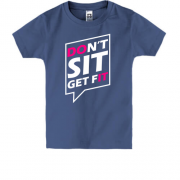 Дитяча футболка Dont sit get fit